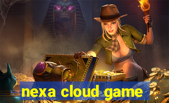 nexa cloud game